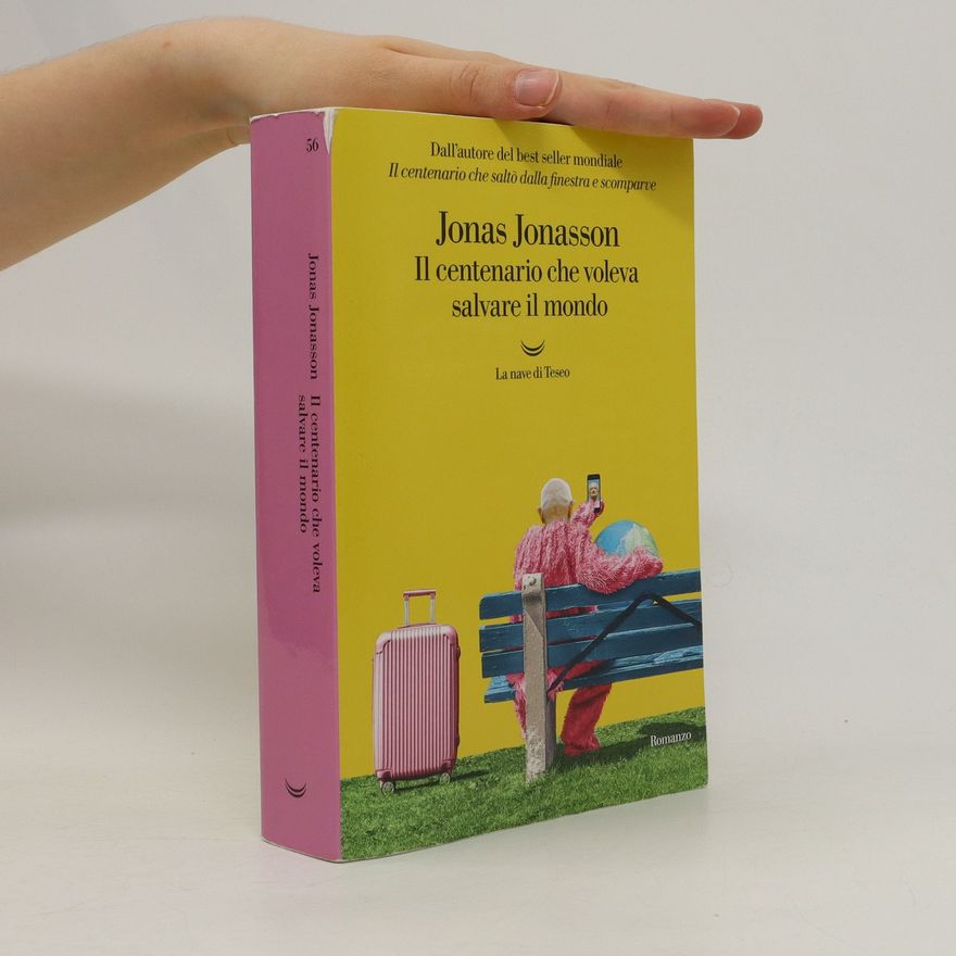 Jonas Jonasson Il centenario che voleva salvare il mondo