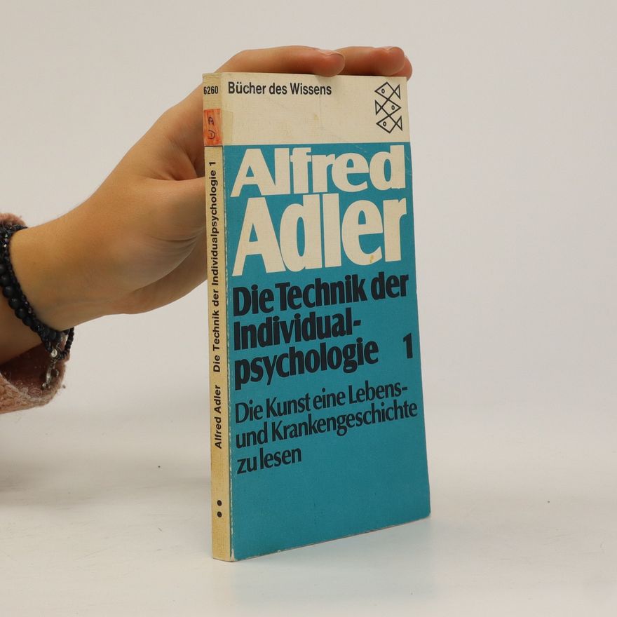 Alfred Adler Die Technik der Individualpsychologie