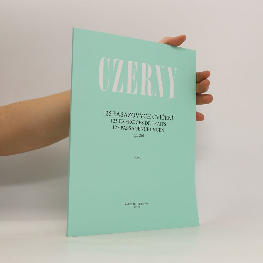 Carl Czerny Czerny: 125 pasážových cvičení/ 125 excercises de traits/ 125 Passagenübungen