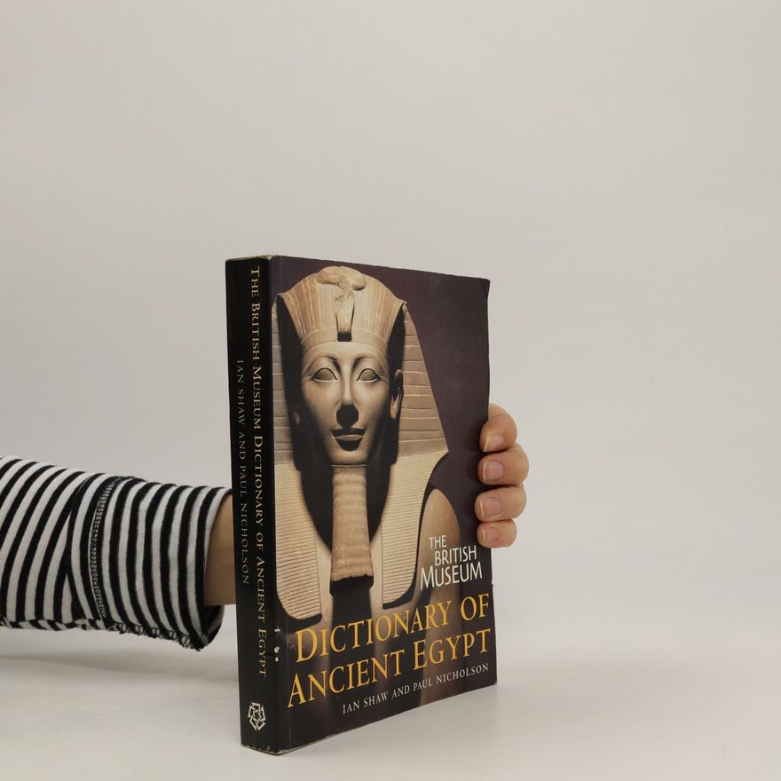Ian Shaw The British Museum Dictionary of Ancient Egypt