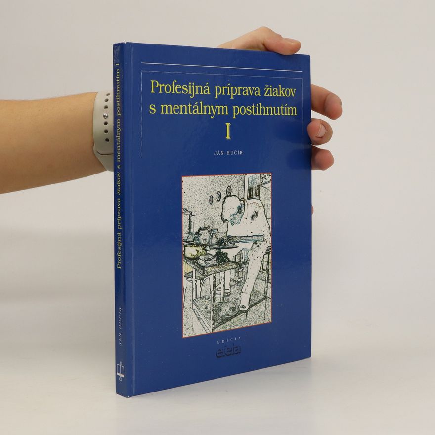 Ján Hučík Profesijná príprava žiakov s mentálným postihnutím. I