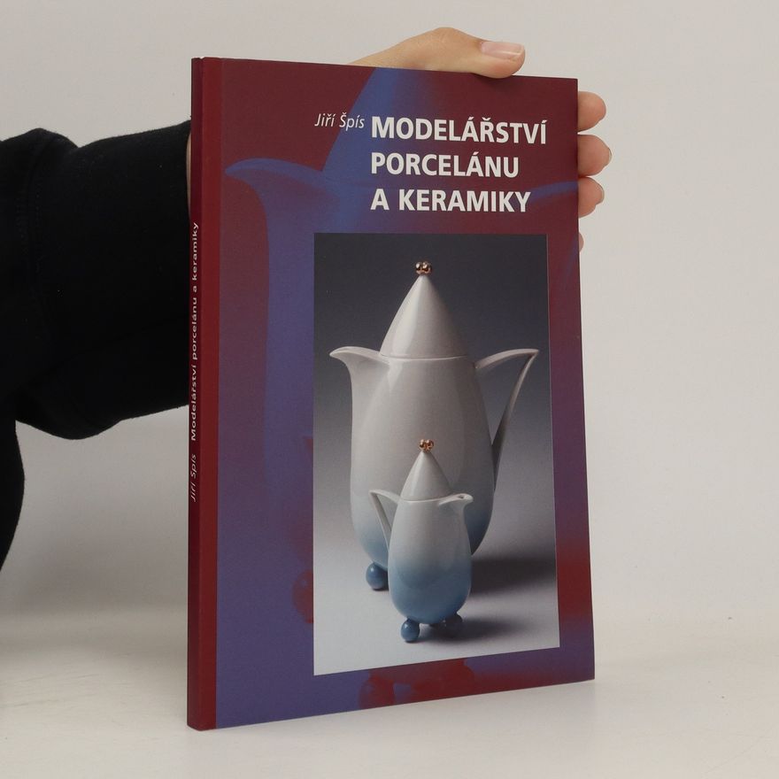 Jiří Špís Modelářství porcelánu a keramiky