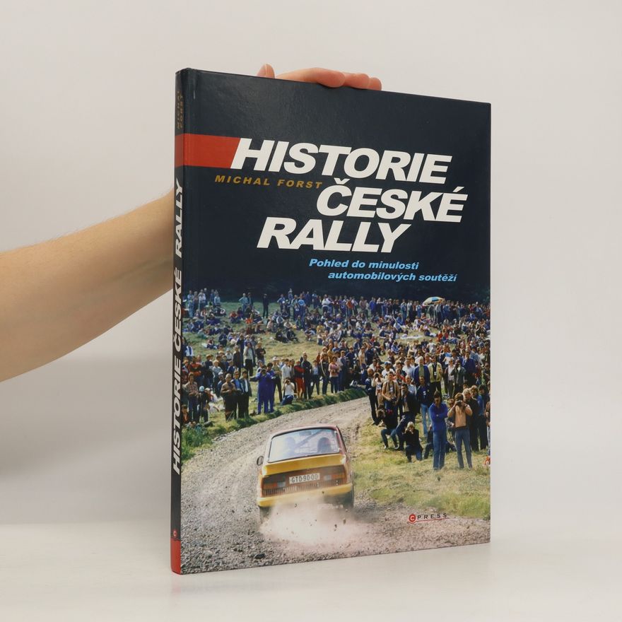 Michal Forst Historie české rally: Pohled do minulosti automobilových soutěží