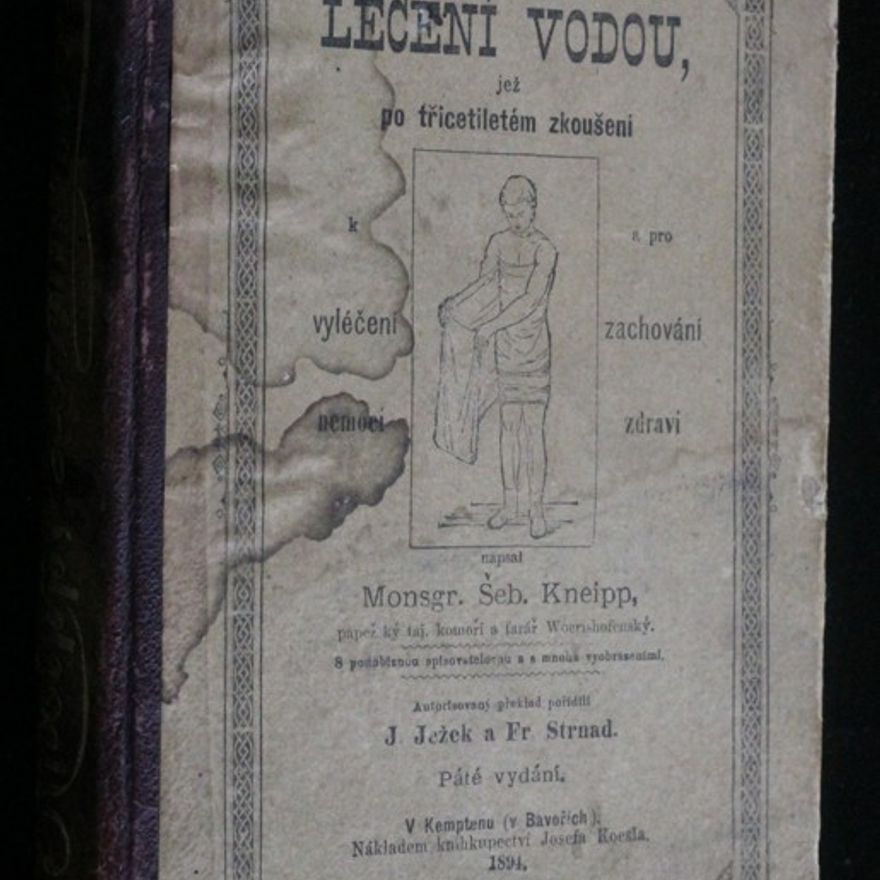 Monsgr. Šeb. Kneipp Lečení vodou, jež po třicetiletém zkoušení k vyléčení nemocí a pro zachování zdraví
