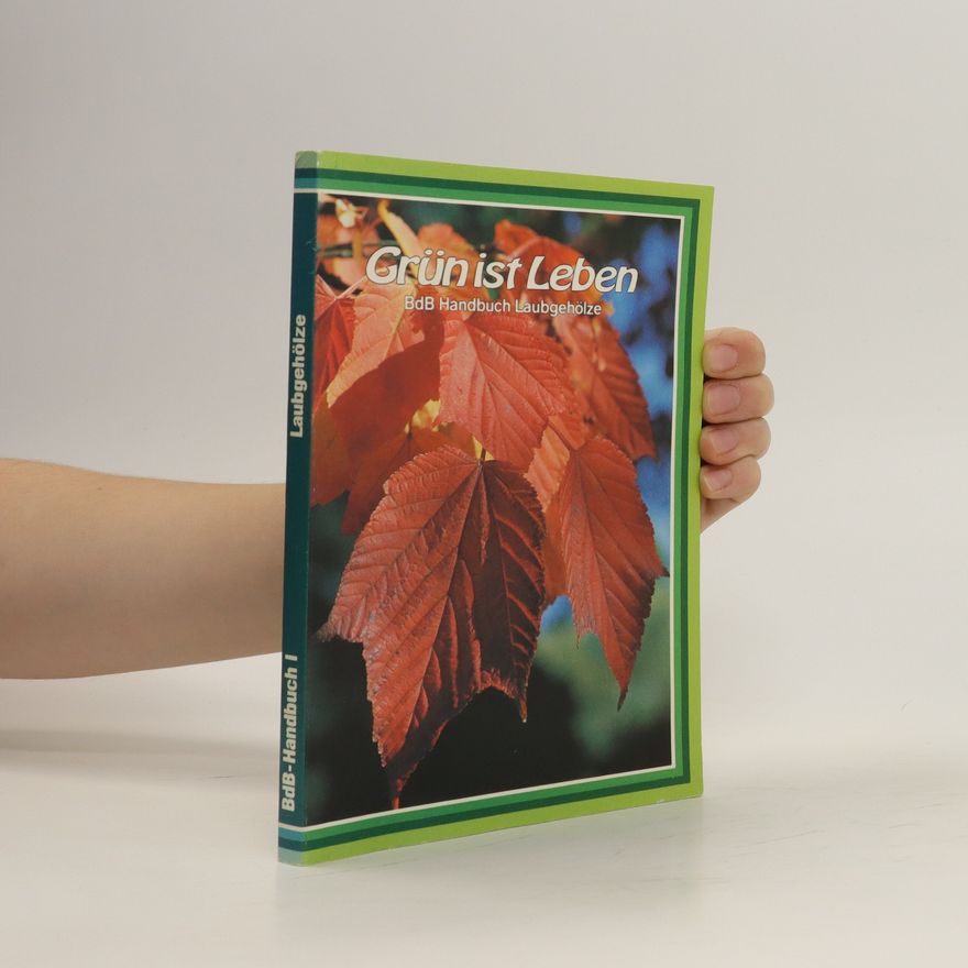 Autorenkollektiv Grün ist Leben. BdB Handbuch Laubgeholze