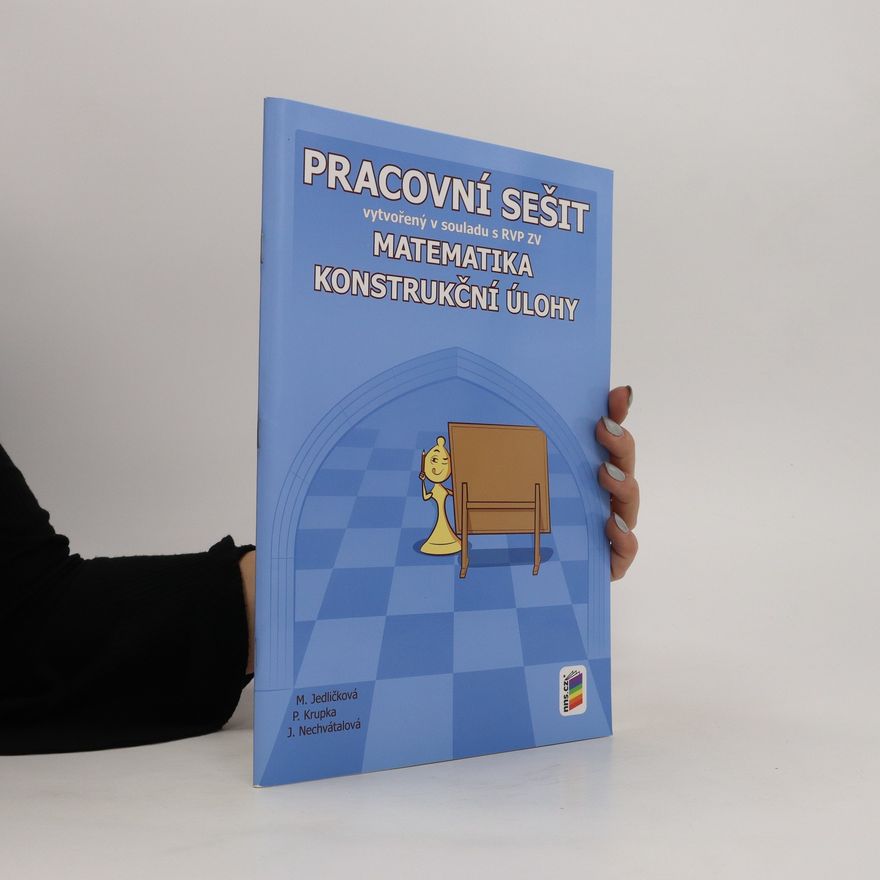 Jana Nechvátalová Matematika. Konstrukční úlohy. Pracovní sešit vytvořený v souladu s RVP ZV. Matematika : konstrukční úlohy