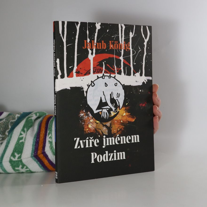Jakub König Zvíře jménem Podzim