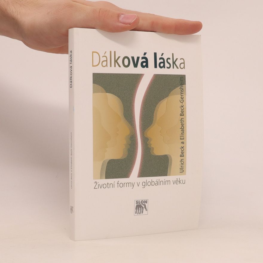 Ulrich Beck Dálková láska: životní formy v globálním věku