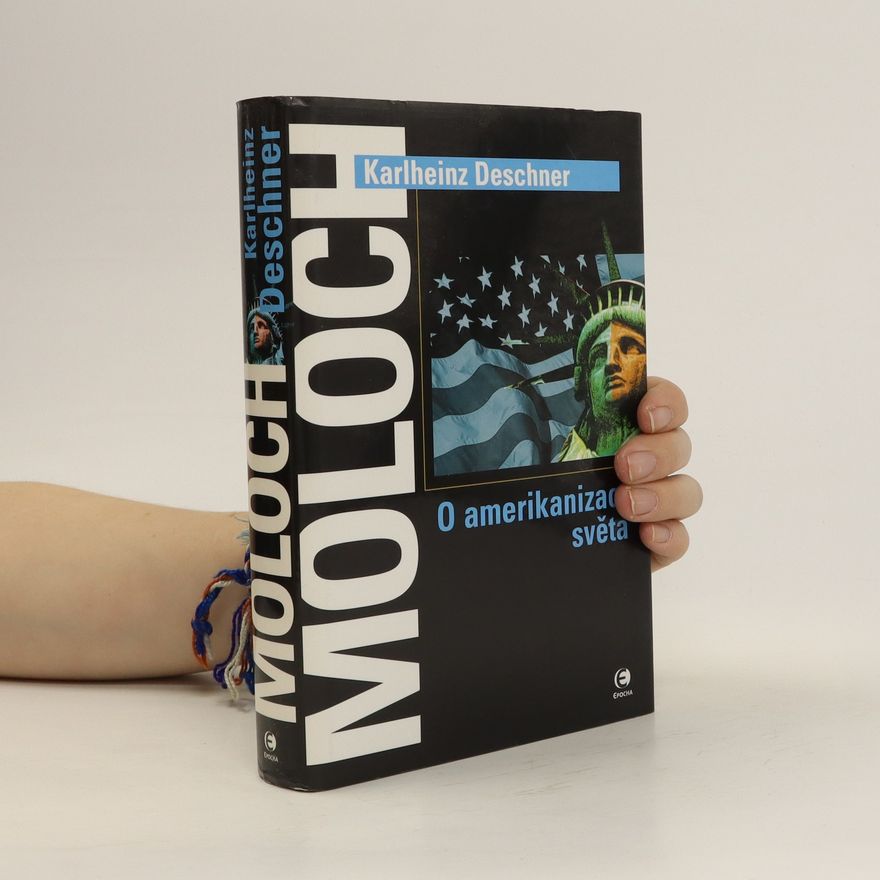 Karlheinz Deschner Moloch: O amerikanizaci světa