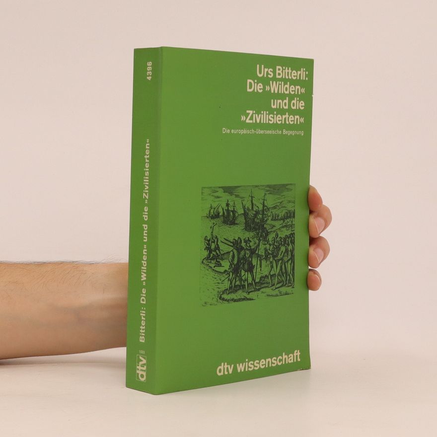 Urs Bitterli Die "Wilden" und die "Zivilisierten"