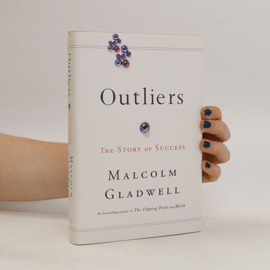 Malcolm Gladwell Outliers: The Story of Success