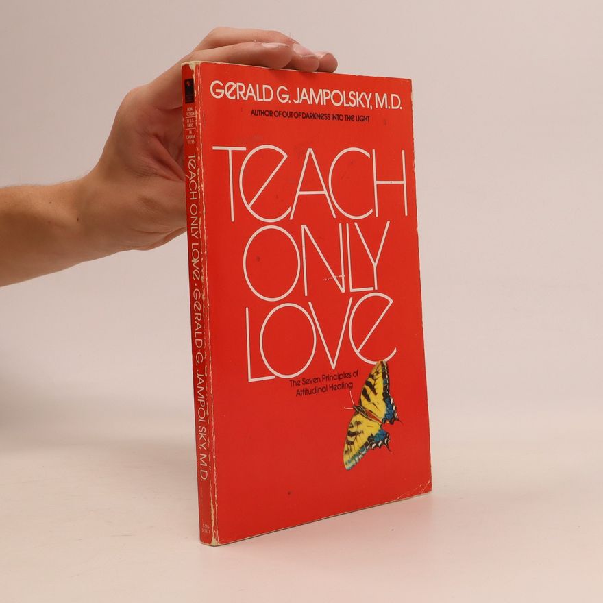 Gerald G. Jampolsky Teach Only Love
