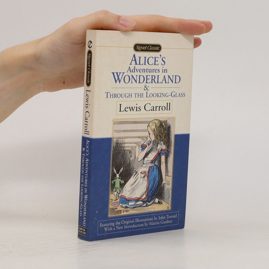 Lewis Carroll Alice's Adventures in Wonderland & Through the Looking-Glass