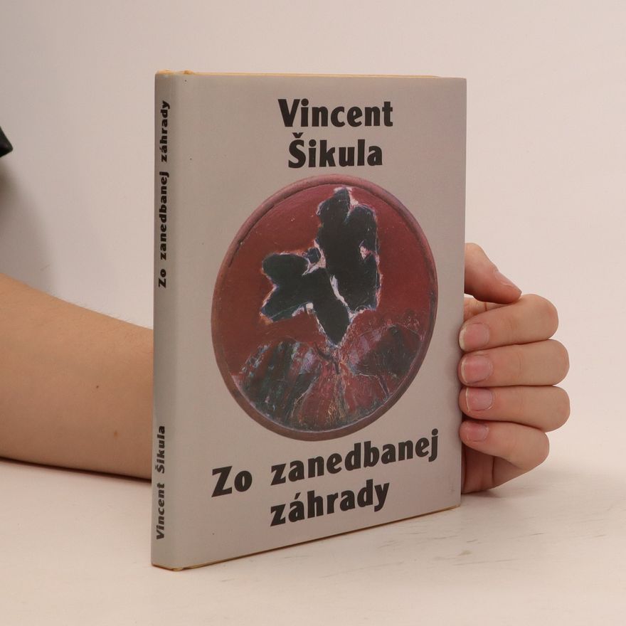 Vincent Šikula Zo zanedbanej záhrady