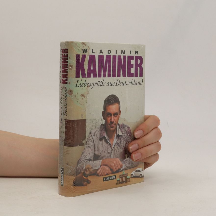Wladimir Kaminer Liebesgrüße aus Deutschland