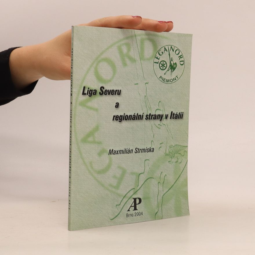 Maxmilián Strmiska Liga Severu a regionální strany v Itálii Liga Severu a regionální strany v Itálii