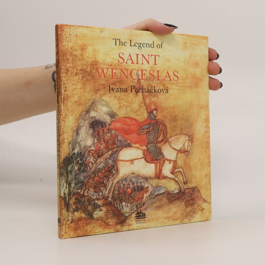 Ivana Pecháčková The Legend of Saint Wenceslas