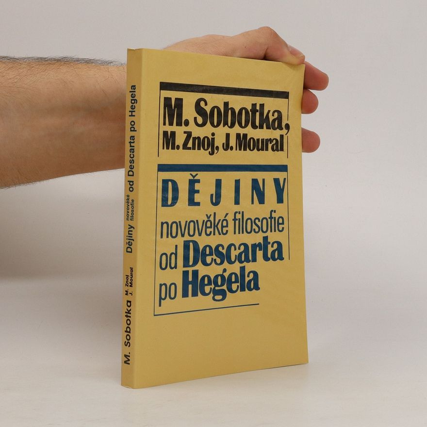 Josef Moural Dějiny novověké filosofie od Descarta po Hegela