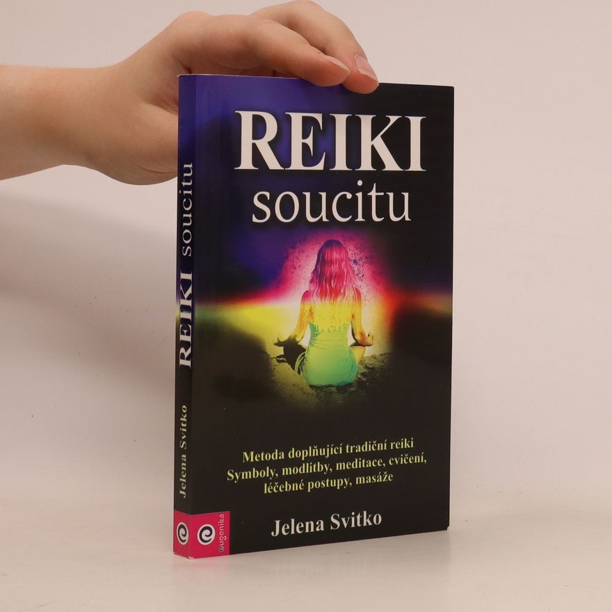 Jelena Svitko Reiki soucitu : symboly, meditace, praktiky