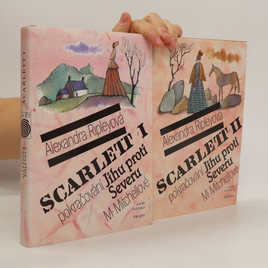 Alexandra Ripley Scarlett. Pokračování Jihu proti Severu. 1. a 2. díl.