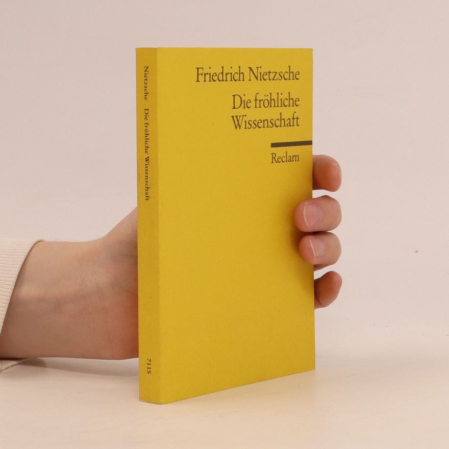 Friedrich Nietzsche Die fröhliche Wissenschaft