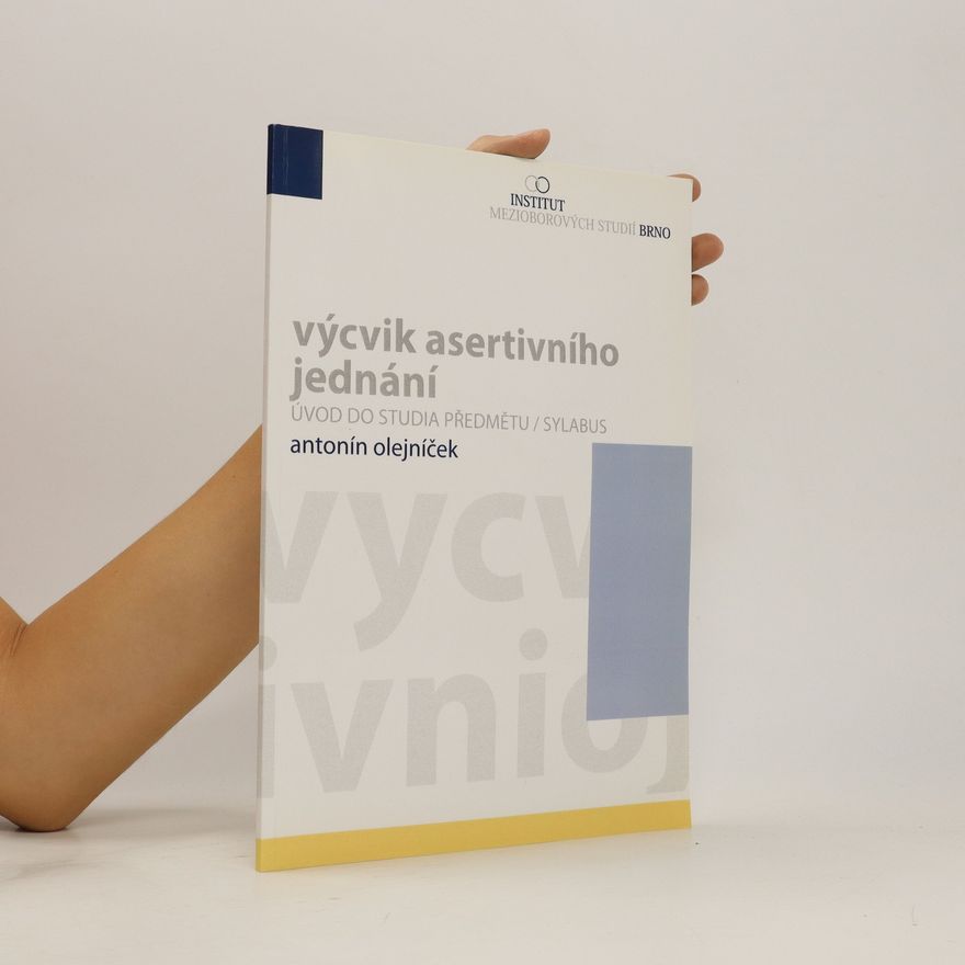 Antonín Olejníček Výcvik asertivního jednání. Úvod do studia předmětu/sylabus