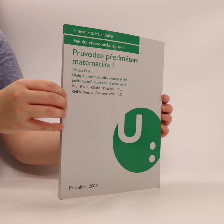 Otakar Prachař Průvodce předmětem matematika I. (Druhá část), Úlohy z diferenciálního a integrálního počtu funkcí jedné reálné proměnné