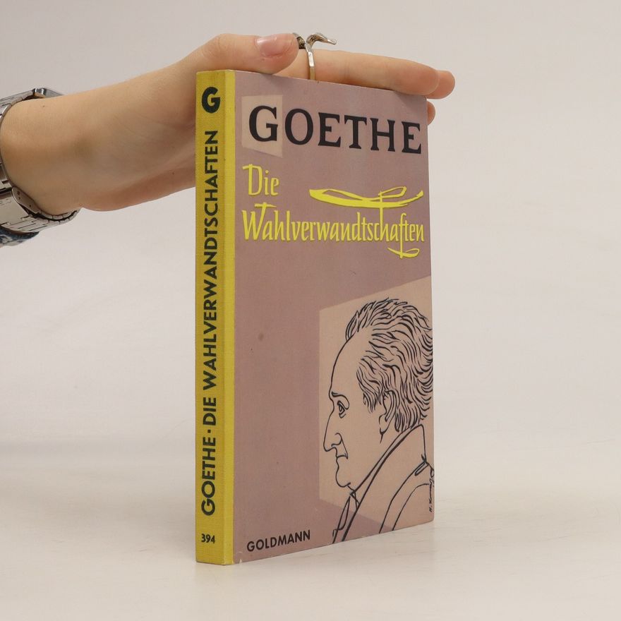 Johann Wolfgang von Goethe Die Wahlverwandtschaften