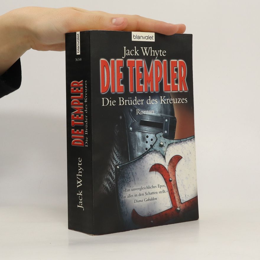 Jack Whyte Die Templer: Die Brüder des Kreuzes