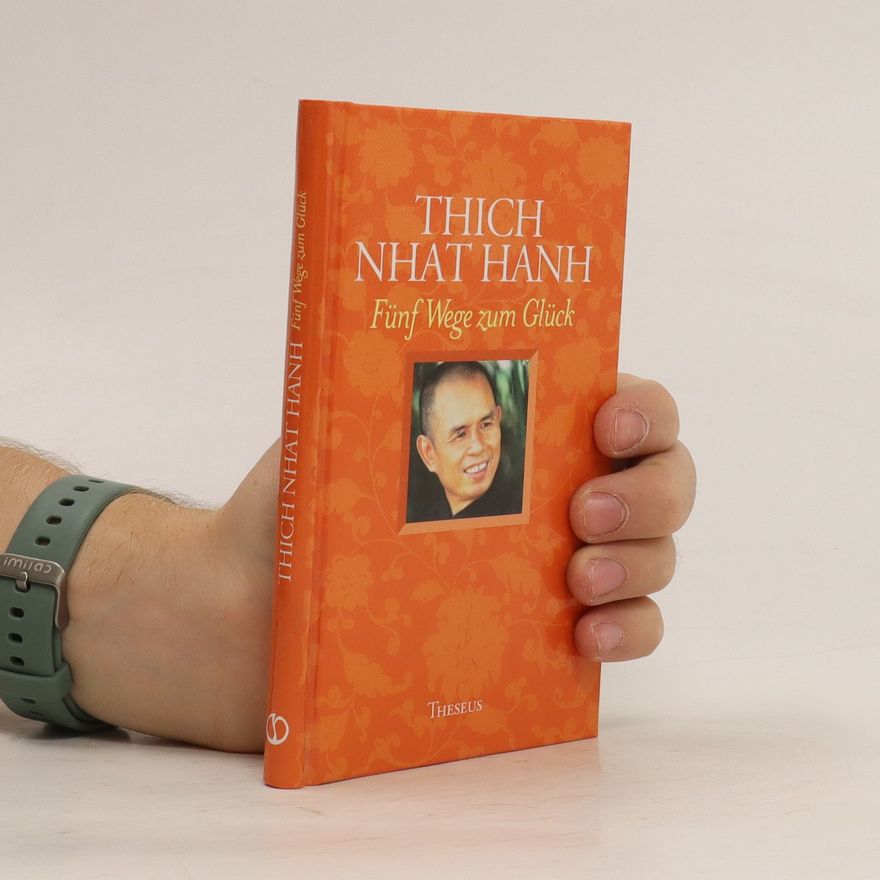 Thích Nhất Hạnh Fünf Wege zum Glück