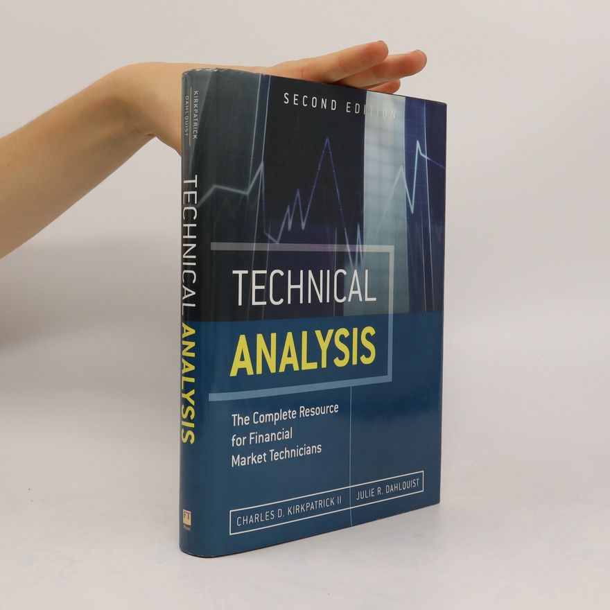 Charles D. Kirkpatrick Technical Analysis : The Complete Resource for Financial Market Technicians