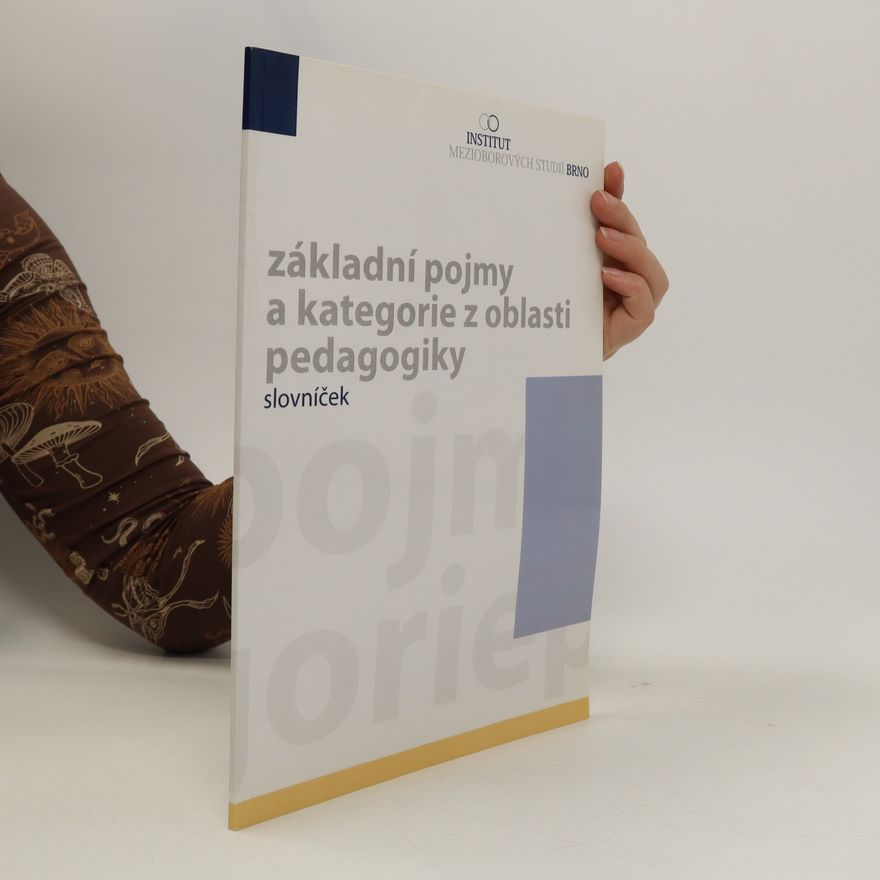 Kolektiv autorů Základní pojmy a kategorie z oblasti pedagogiky. Slovníček