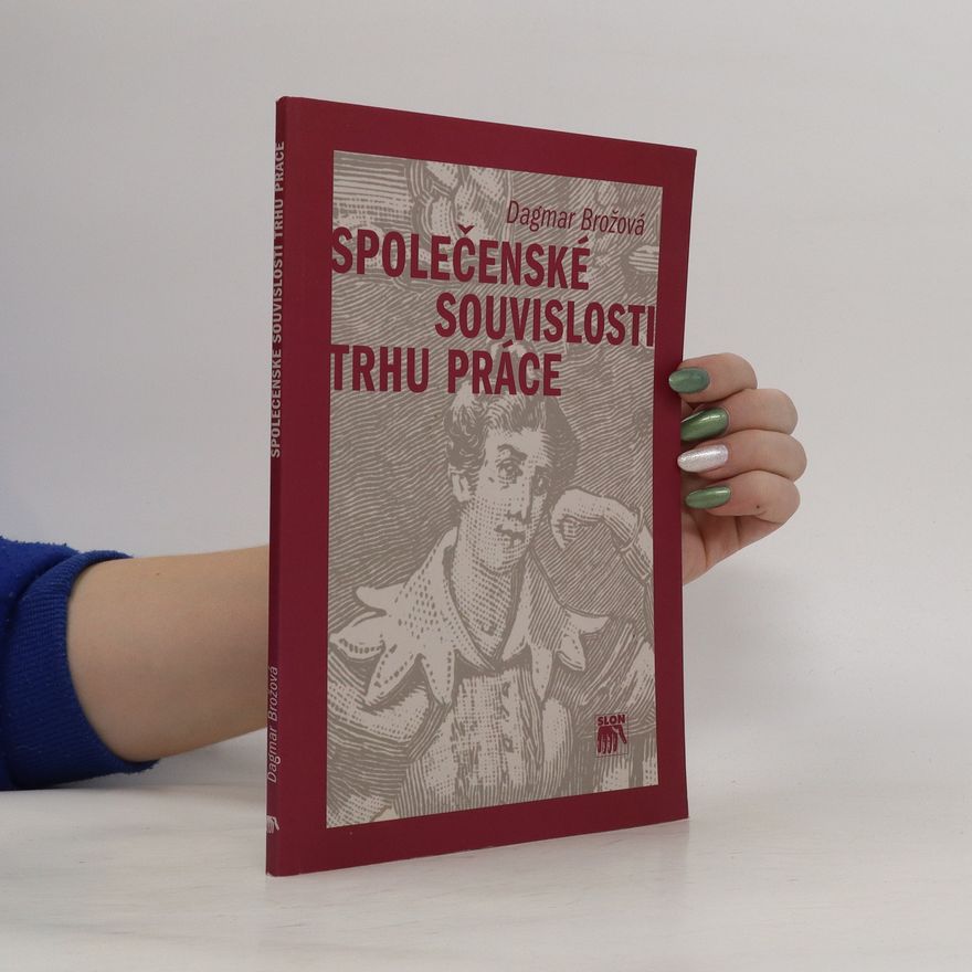 Dagmar Brožová Společenské souvislosti trhu práce