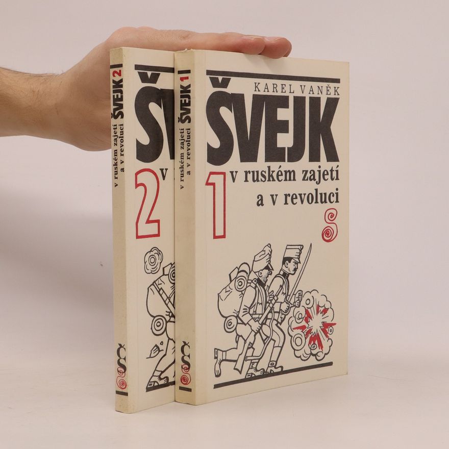 Karel Vaněk Švejk v ruském zajetí a v revoluci. 1. - 2. díl.