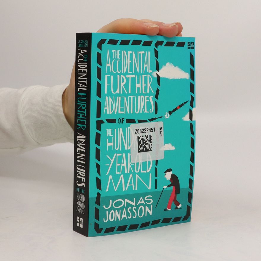 Jonas Jonasson The accidental further adventures of the hundred-year-old man