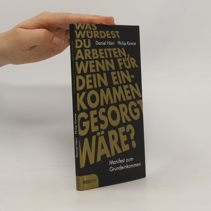 Daniel Häni Was würdest du arbeiten, wenn für dein Einkommen gesorgt wäre?