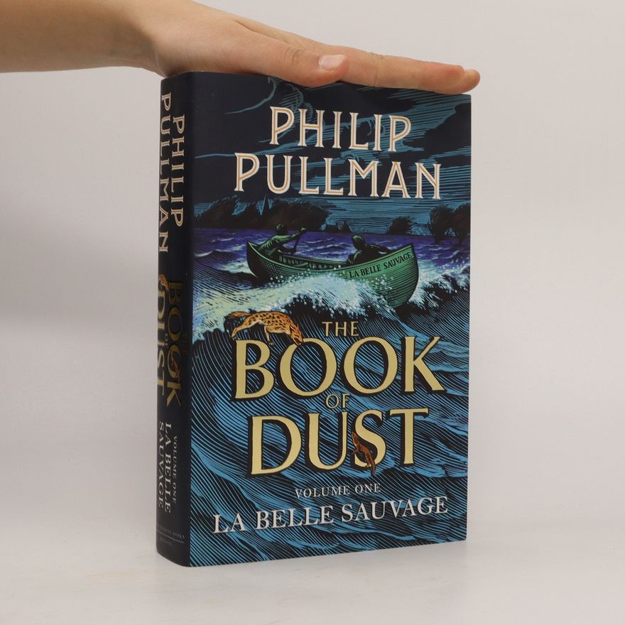 Philip Pullman The book of dust. Volume one, La belle sauvage