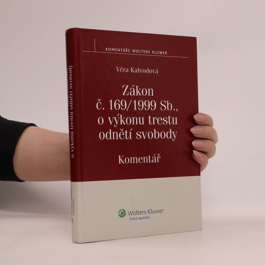 Věra Kalvodová Zákon č. 169/1999 Sb., o výkonu trestu odnětí svobody. Komentář