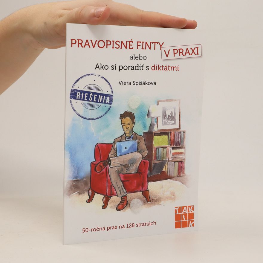 Viera Spišáková Pravopisné finty v praxi alebo Ako si poradiť s diktátmi. Riešenia