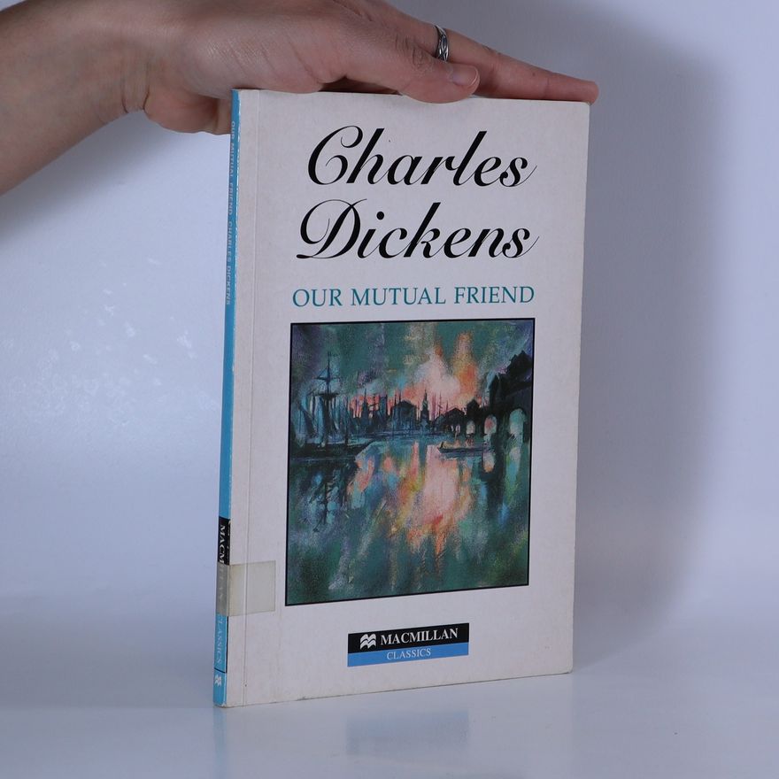 Charles Dickens Our mutual friend