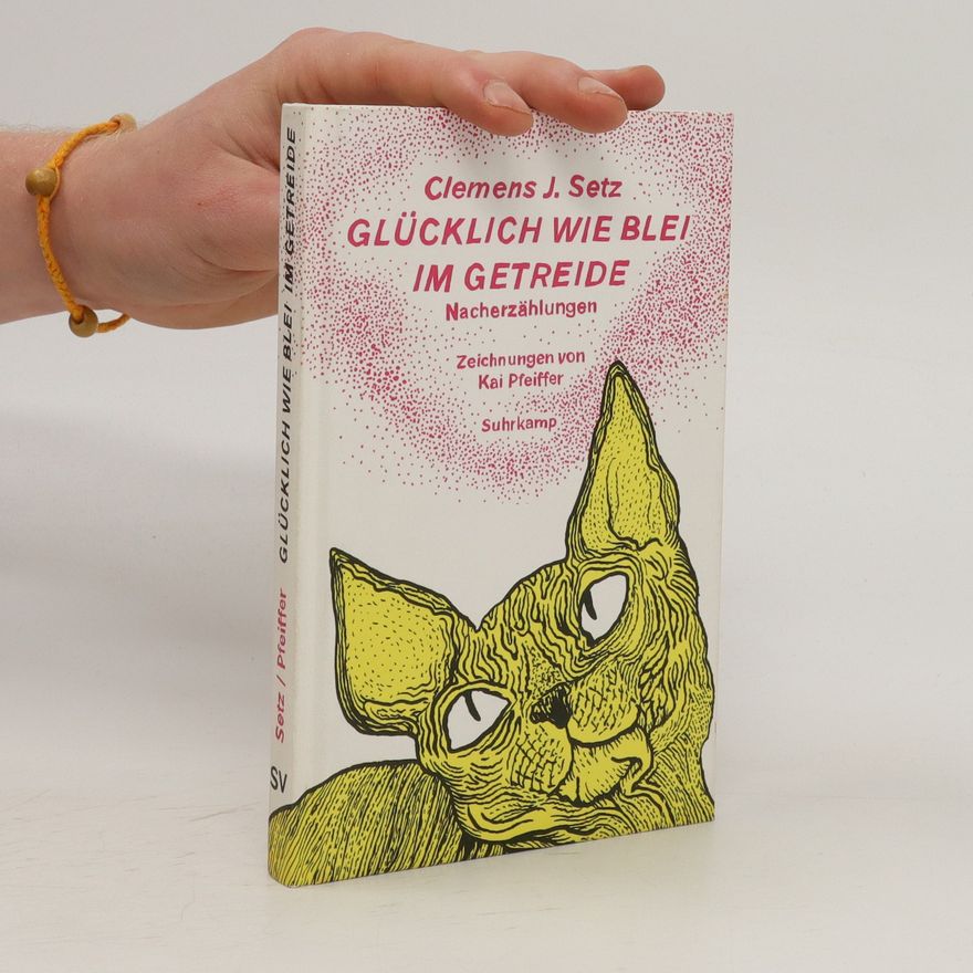 Clemens J. Setz Glücklich wie Blei im Getreide