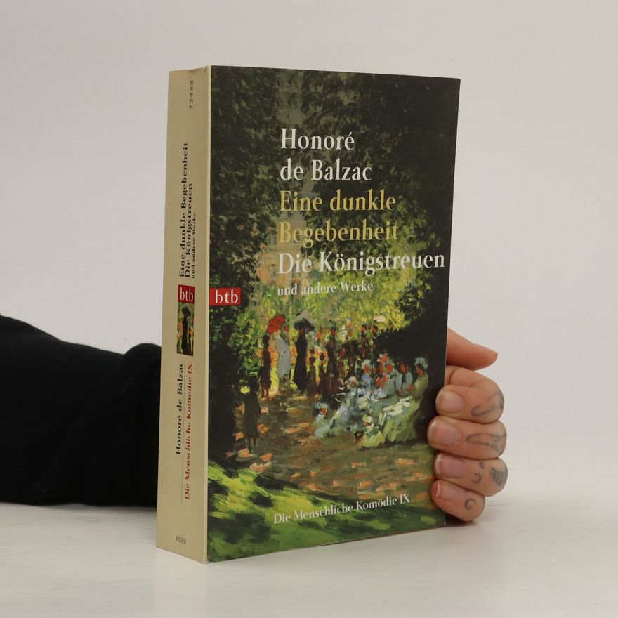 Honoré de Balzac Die menschliche Komödie 9. Eine dunkle Begebenheit. Die Königstreuen