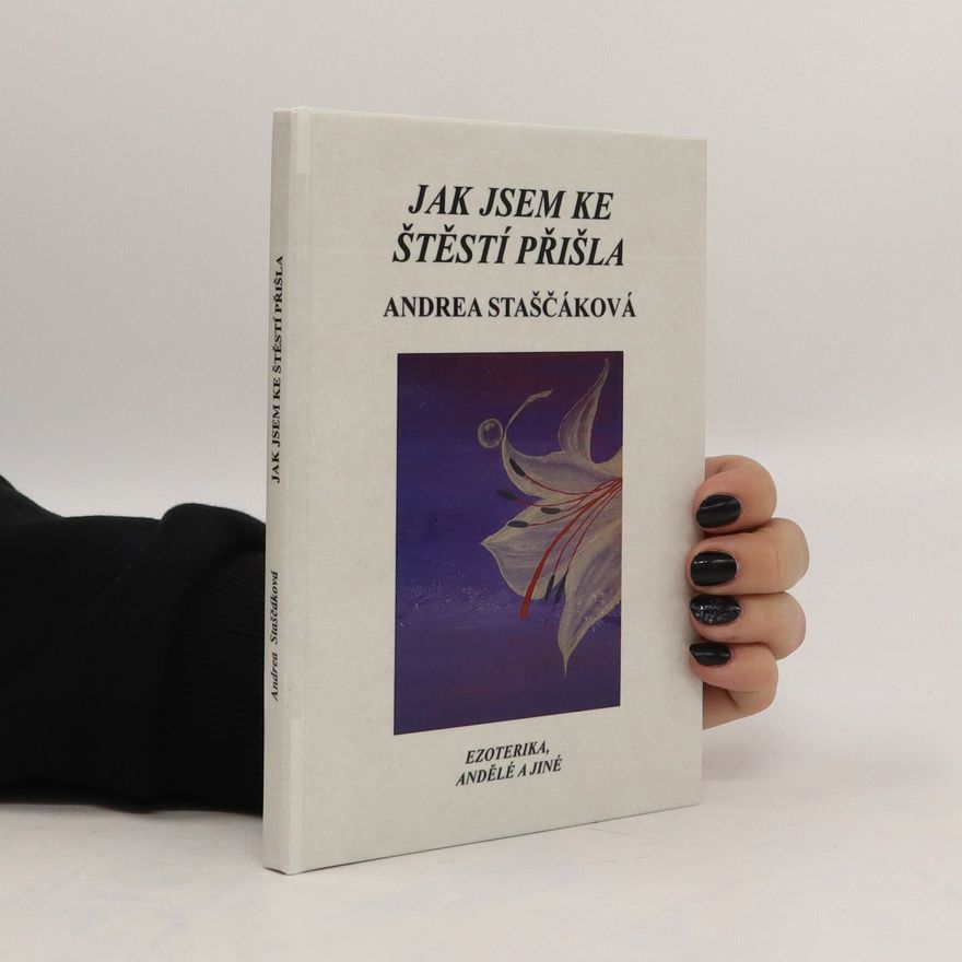 Andrea Staščáková Jak jsem ke štěstí přišla