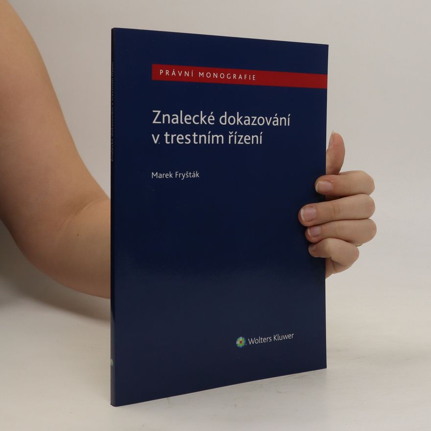 Marek Fryšták Znalecké dokazování v trestním řízení