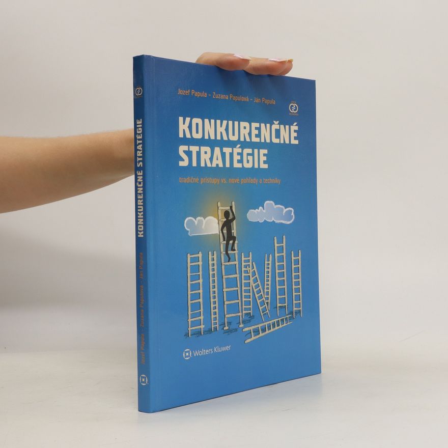 Various authors Konkurenčné stratégie: tradičné prístupy vs. nové pohľady a techniky