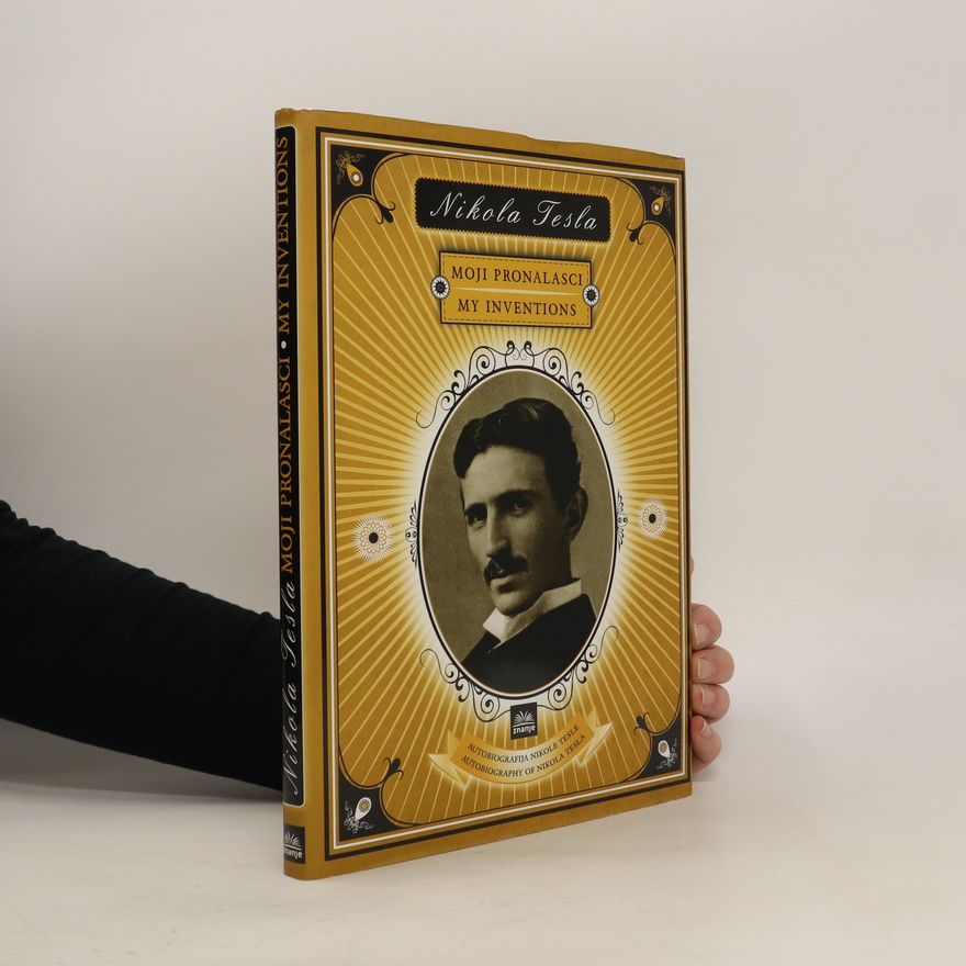 Nikola Tesla Moji pronalasci. My Inventions