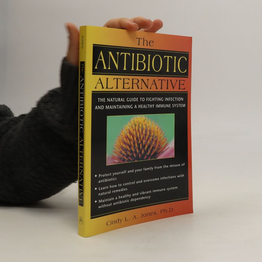 Cindy L. A. Jones The Antibiotic Alternative