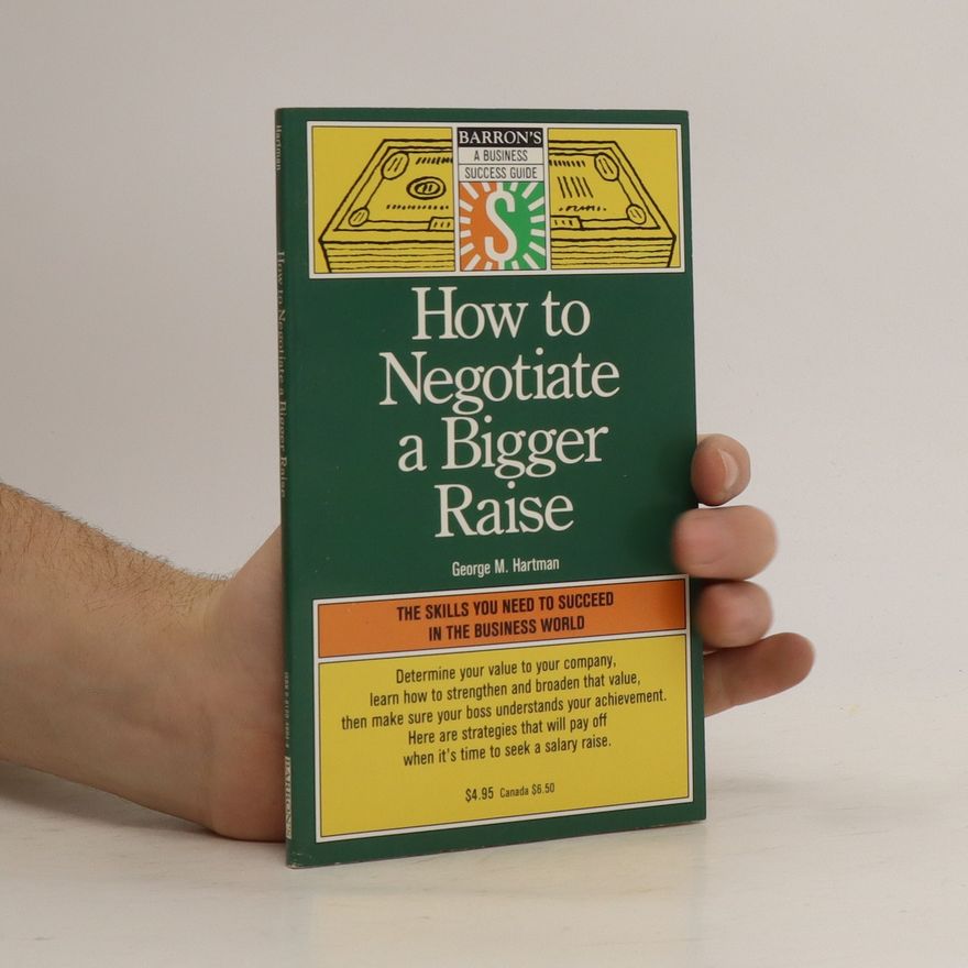 George M. Hartman How to Negotiate a Bigger Raise
