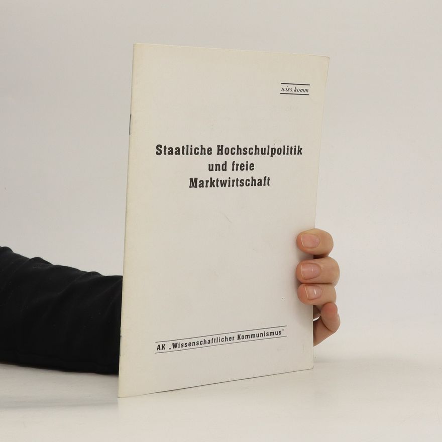 Kolektiv autorů Staatliche Hochschulpolitik und freie Marktwirtschaft