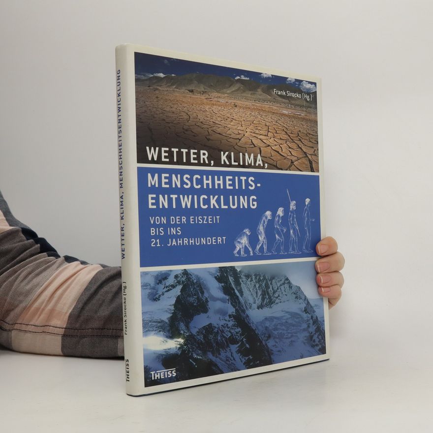 Frank Sirocko Wetter, Klima, Menschheitsentwicklung